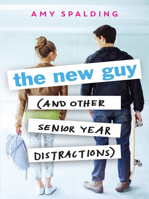 Title details for The New Guy (and Other Senior Year Distractions) by Amy Spalding - Wait list